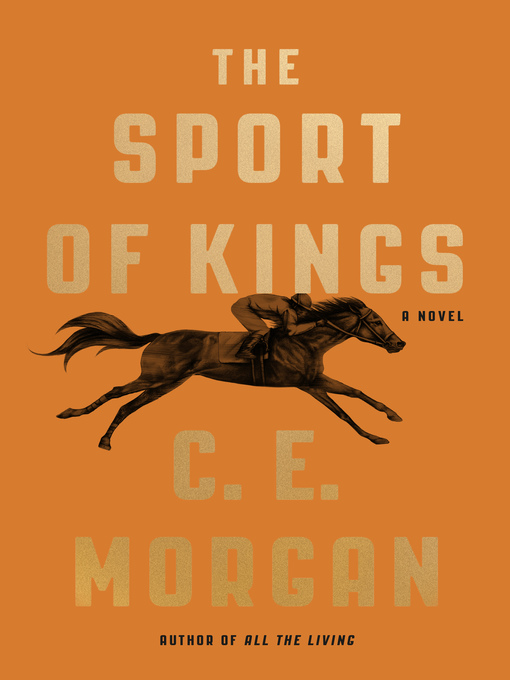 Title details for The Sport of Kings by C. E. Morgan - Available